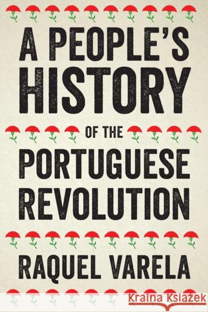 A People's History of the Portuguese Revolution Raquel Cardeira Varela 9780745338576 Pluto Press - książka