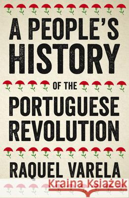 A People's History of the Portuguese Revolution Raquel Cardeira Varela 9780745338583 Pluto Press (UK) - książka