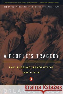 A People's Tragedy: A History of the Russian Revolution Orlando Figes 9780140243642 Penguin Books - książka