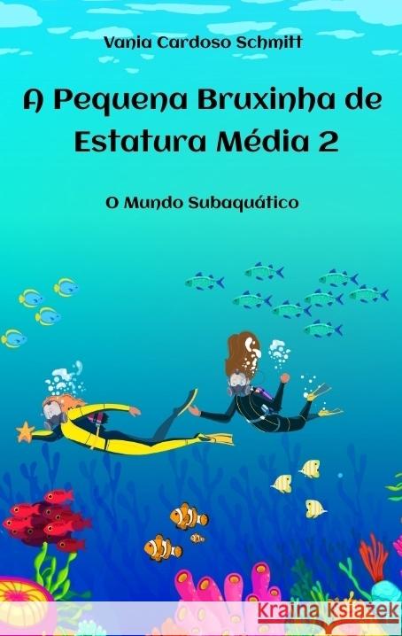 A Pequena Bruxinha de Estatura Média 2 Cardoso Schmitt, Vania 9783384383365 tredition - książka