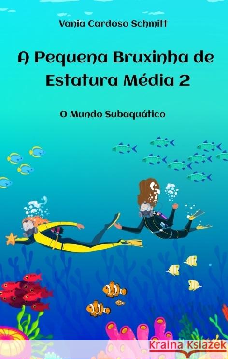 A Pequena Bruxinha de Estatura Média 2 Cardoso Schmitt, Vania 9783384383372 tredition - książka