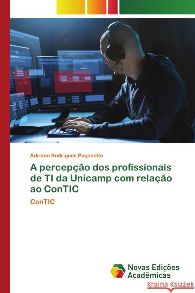 A percepção dos profissionais de TI da Unicamp com relação ao ConTIC Paganotto, Adriano Rodrigues 9786200807663 Novas Edicioes Academicas - książka