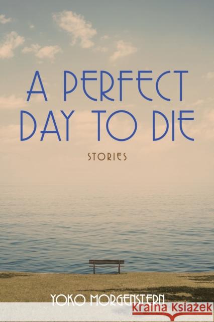 A Perfect Day to Die: Volume 50 Morgenstern, Yoko 9781771837132 Guernica Editions,Canada - książka