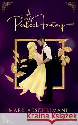 A Perfect Fantasy Mark Aeschlimann 9781763636842 Mark Aeschlimann - książka