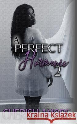 A Perfect Harmonie 2: A perfect Harmonie 2 Amore, Cherish 9781495482373 Createspace - książka