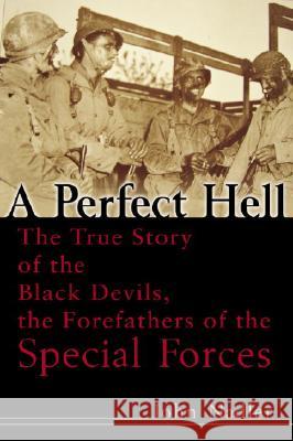 A Perfect Hell: The True Story of the Black Devils, the Forefathers of the Special Forces John Nadler 9780891418672 Presidio Press - książka