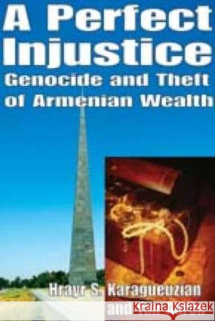 A Perfect Injustice: Genocide and Theft of Armenian Wealth Auron, Yair 9781412810012 Transaction Publishers - książka