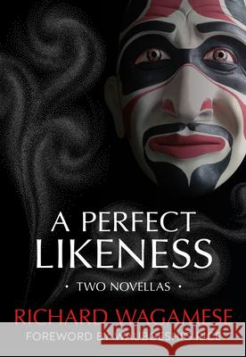 A Perfect Likeness: Two Novellas Richard Wagamese Waubgeshig Rice 9781459828360 Orca Book Publishers - książka