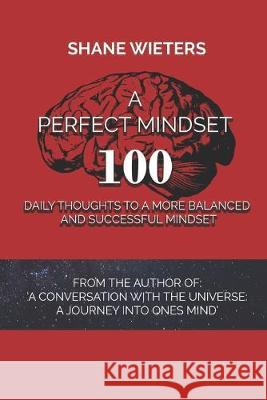 A Perfect Mindset: 100 Daily Thoughts to a More Balanced and Successful Mindset Shane Wieters 9781686909849 Independently Published - książka