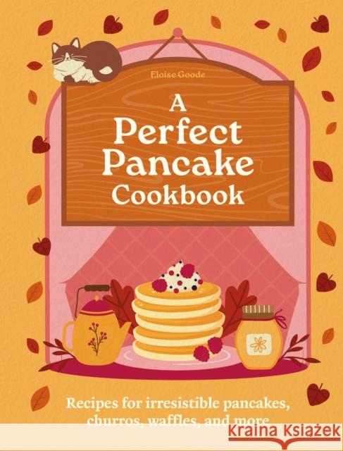 A Perfect Pancake Cookbook: Recipes for irresistible pancakes, churros, waffles, and more Eloise Goode 9780600639862 Hamlyn (UK) - książka