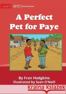 A Perfect Pet For Paye Fran Hodgkins Sean O'Neill  9781922835376 Library for All - książka