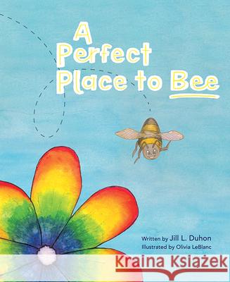 A Perfect Place to Bee Jill Duhon 9781645439042 Mascot Kids - książka