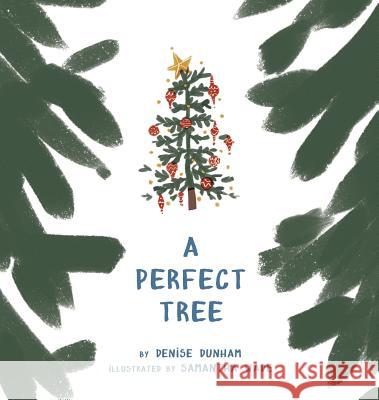 A Perfect Tree Denise Dunham Samantha Wade Laura Bartnick 9780999635353 Capture Books - książka