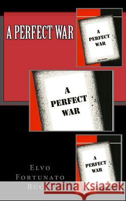 A Perfect War Elvo Fortunato Bucci 9781511808682 Createspace - książka