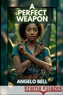A Perfect Weapon Angelo J Bell 9781983482281 Createspace Independent Publishing Platform - książka
