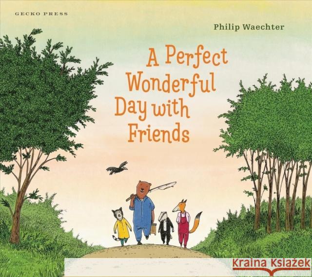 A Perfect Wonderful Day with Friends Philip Waechter Philip Waechter 9781776574667 Gecko Press - książka