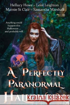 A Perfectly Paranormal Halloween Leisl Leighton Marnie St Clair Samantha Marshall 9781922836052 Perfectly Paranormal Anthologies - książka