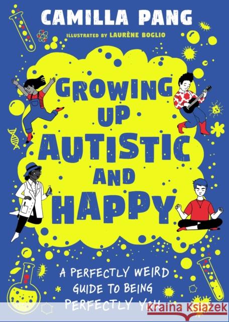 A Perfectly Weird Guide to Being Perfectly You: Growing Up Autistic and Happy Camilla Pang 9781526366702 Hachette Children's Group - książka