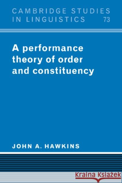 A Performance Theory of Order and Constituency John A. Hawkins S. R. Anderson J. Bresnan 9780521378673 Cambridge University Press - książka