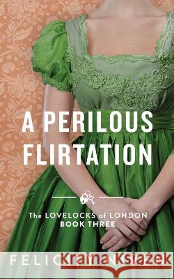 A Perilous Flirtation Felicity Niven 9781958917053 Bletherskite Books - książka