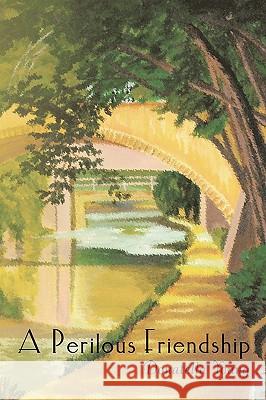 A Perilous Friendship Donatella Young 9781449065317 Authorhouse - książka