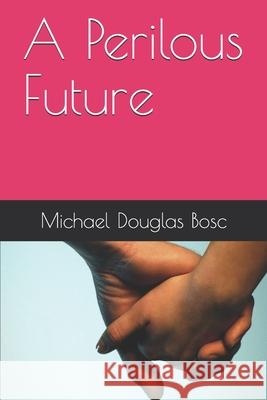 A Perilous Future Michael Biswell Michael Douglas Bosc 9781679980374 Independently Published - książka