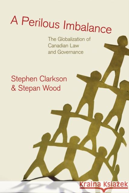 A Perilous Imbalance: The Globalization of Canadian Law and Governance Clarkson, Stephen 9780774814881 University of British Columbia Press - książka
