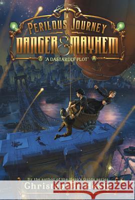 A Perilous Journey of Danger and Mayhem #1: A Dastardly Plot Christopher Healy 9780062341983 Walden Pond Press - książka