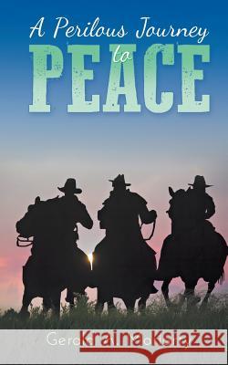A Perilous Journey to Peace Gerald a Moriarty 9781681817545 Strategic Book Publishing - książka