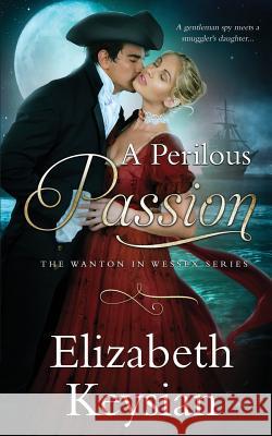 A Perilous Passion Elizabeth Keysian 9781981174775 Createspace Independent Publishing Platform - książka