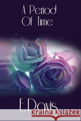 A Period of Time E. Davis 9780999334225 Writers Block Publishing LLC - książka