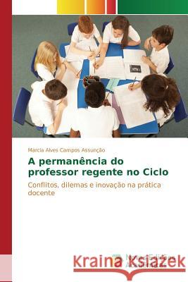 A permanência do professor regente no Ciclo Alves Campos Assunção Marcia 9783639850512 Novas Edicoes Academicas - książka