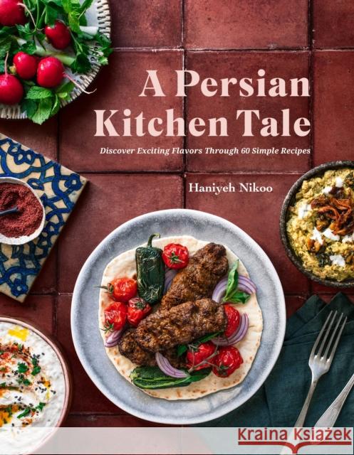 A Persian Kitchen Tale: Discover Exciting Flavors Through 60 Simple Recipes Haniyeh Nikoo 9798890030559 Page Street Publishing Co. - książka