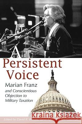 A Persistent Voice: Marian Franz and Conscientious Objection to Military Taxation Franz, Marian 9781931038591 Pandora Press U. S. - książka