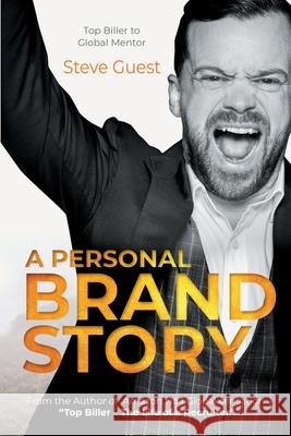 A Personal Brand Story: Top Biller to Global Mentor Steve Guest 9781916245921 Sguest Publishing - książka