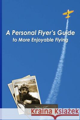 A Personal Flyer's Guide to More Enjoyable Flying Capt David C. Koch 9780972699105 Aerospace Trust Press - książka