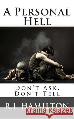 A Personal Hell: Don't Ask, Don't Tell R. J. Hamilton 9781470149598 Createspace Independent Publishing Platform - książka