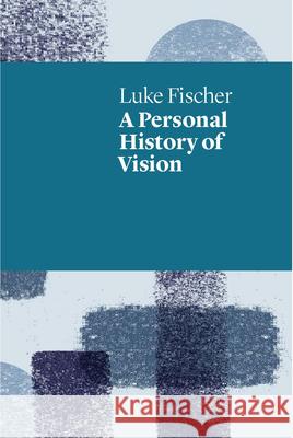 A Personal History of Vision Luke Fischer 9781742589381 Uwap Poetry - książka