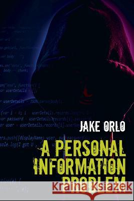 A Personal Information Problem Jake Orlo 9781547217793 Createspace Independent Publishing Platform - książka