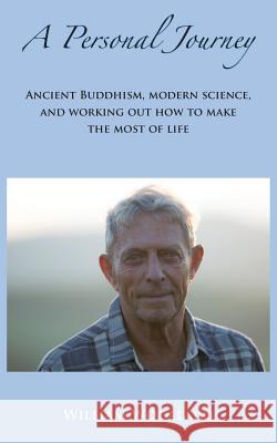 A Personal Journey: Ancient Buddhism, Modern Science, and working out how to make the most of life William Woollard 9781786230973 Grosvenor House Publishing Ltd - książka