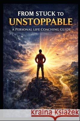 A Personal Life Coaching Guide: From Stuck to Unstoppable Media, Llh 9798243242097 Independently Published - książka