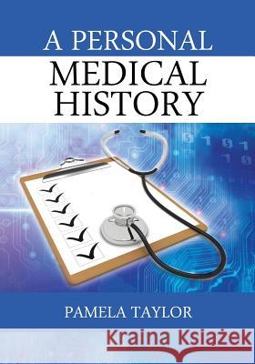 A Personal Medical History Pamela Taylor 9781478721154 Outskirts Press - książka