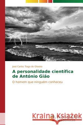 A personalidade científica de António Gião Tiago de Oliveira José Carlos 9783639742053 Novas Edicoes Academicas - książka