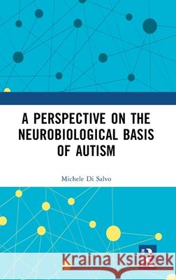 A Perspective on the Neurobiological Basis of Autism Michele Di Salvo 9781041126614 Routledge - książka