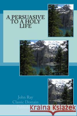 A Persuasive To A Holy Life Publishing, Classic Domain 9781517398187 Createspace - książka