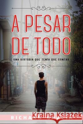 A Pesar de Todo: Una historia que tenía que contar Richard García 9798674711988 Independently Published - książka