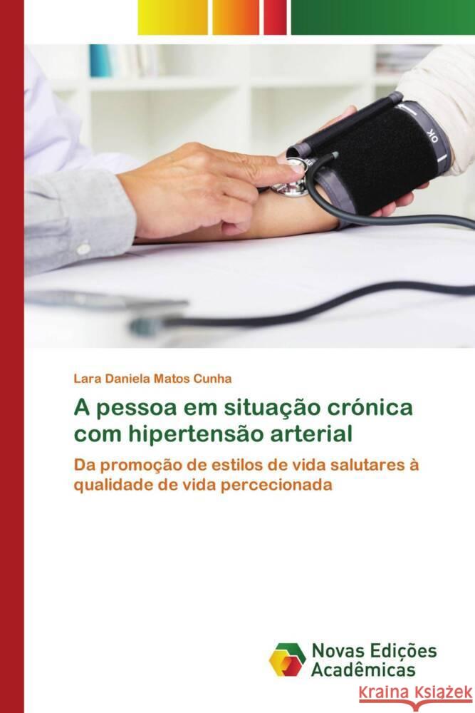 A pessoa em situa??o cr?nica com hipertens?o arterial Lara Daniela Mato 9786206757825 Novas Edicoes Academicas - książka