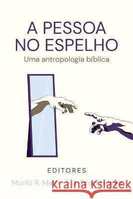 A Pessoa no Espelho: Uma antropologia biblica Murilo R Melo J Scott Horrell  9781961349018 Klisia - książka