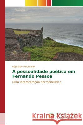 A pessoalidade poética em Fernando Pessoa Parcianello Reginaldo 9783841715241 Novas Edicoes Academicas - książka
