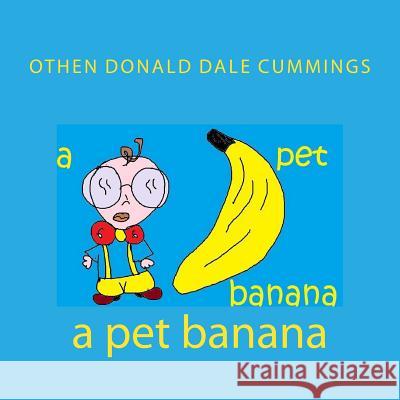 A pet banana Cummings, Othen Donald Dale 9781477432983 Createspace - książka